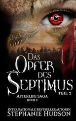 Das Opfer des Septimus: Teil 2 (Afterlife Reihe 9) Cover des Buches Das Opfer des Septimus: Teil 2 (Afterlife Reihe 9) (ISBN: B0D7VRSXB3)
