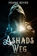 Ashads Weg Cover des Buches Ashads Weg (ISBN: B0D913KDSZ)