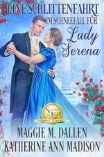 Eine Schlittenfahrt im Schneefall für Lady Serena (Winterliche Liebesküsse 3) Cover des Buches Eine Schlittenfahrt im Schneefall für Lady Serena (Winterliche Liebesküsse 3) (ISBN: B0DMQR1GCW)