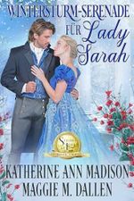 Wintersturm-Serenade für Lady Sarah (Winterliche Liebesküsse 2) Cover des Buches Wintersturm-Serenade für Lady Sarah (Winterliche Liebesküsse 2) (ISBN: B0DMTNTFSQ)
