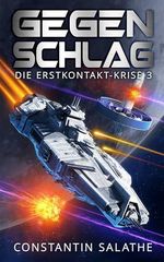 Gegenschlag: Die Erstkontakt-Krise 3 Cover des Buches Gegenschlag: Die Erstkontakt-Krise 3 (ISBN: B0DNCQXVKX)