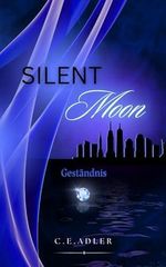 Silent Moon: Geständnis (Silent-Trilogie 1) Cover des Buches Silent Moon: Geständnis (Silent-Trilogie 1) (ISBN: B0DPCTKPKD)