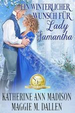Ein winterlicher Wunsch für Lady Samantha (Winterliche Liebesküsse 4) Cover des Buches Ein winterlicher Wunsch für Lady Samantha (Winterliche Liebesküsse 4) (ISBN: B0DPXYYX2Y)