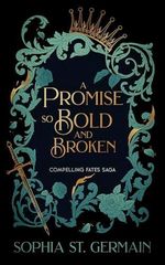 A Promise so Bold and Broken (Compelling Fates Saga Book 2) (English Edition) Cover des Buches A Promise so Bold and Broken (Compelling Fates Saga Book 2) (English Edition) (ISBN: B0DPY3Q2YP)