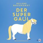 Der Supergaul: Kein Pferderoman Cover des Buches Der Supergaul: Kein Pferderoman (ISBN: B0DQ594MY8)