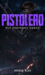 Pistolero - Die Purpurne Armee: Die epische Fortsetzung der Dark Fantasy Saga Cover des Buches Pistolero - Die Purpurne Armee: Die epische Fortsetzung der Dark Fantasy Saga (ISBN: B0DQX88HTQ)