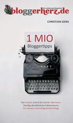 1 MIO Bloggertipps: Klar. Einfach. Schritt für Schritt. Mehrwert. Für bessere und erfolgreichere Blogs. Cover des Buches 1 MIO Bloggertipps: Klar. Einfach. Schritt für Schritt. Mehrwert. Für bessere und erfolgreichere Blogs. (ISBN: B0DTB44JXS)