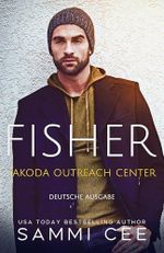Fisher: Deutsche Ausgabe (Takoda Outreach 3) Cover des Buches Fisher: Deutsche Ausgabe (Takoda Outreach 3) (ISBN: B0DXW298XY)