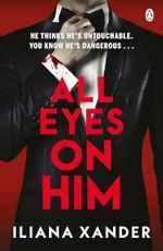 All Eyes On Him: He's A Millionaire. He's A Monster. A Twisty Psychological Thriller From The Author of Love, Mom (English Edition) Cover des Buches All Eyes On Him: He's A Millionaire. He's A Monster. A Twisty Psychological Thriller From The Author of Love, Mom (English Edition) (ISBN: B0DZSR93RN)