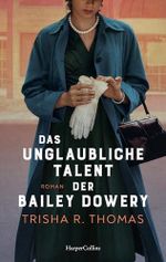 Das unglaubliche Talent der Bailey Dowery: Roman | Fesselnder Roman über Frauenfreundschaften, Rassismus und Feminismus im Amerika der 50er Jahre Cover des Buches Das unglaubliche Talent der Bailey Dowery: Roman | Fesselnder Roman über Frauenfreundschaften, Rassismus und Feminismus im Amerika der 50er Jahre (ISBN: B0DZY6HGNX)