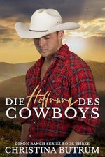 Die Hoffnung des Cowboys (Dixon Ranch 3) Cover des Buches Die Hoffnung des Cowboys (Dixon Ranch 3) (ISBN: B0F2SCVC4X)