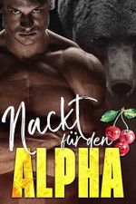 Nackt für den Alpha (Die Ridge-Brüder: Bärenwandler 1) Cover des Buches Nackt für den Alpha (Die Ridge-Brüder: Bärenwandler 1) (ISBN: B0F2ZF85XH)