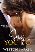 Say You Do (Hochzeitsglocken für den Alpha 1) Cover des Buches Say You Do (Hochzeitsglocken für den Alpha 1) (ISBN: B0F3W98PBV)
