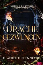 Drache Gezwungen (Alchemie des Zufalls 2) Cover des Buches Drache Gezwungen (Alchemie des Zufalls 2) (ISBN: B0F8CWLWW8)
