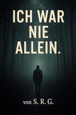 Ich war nie allein. Cover des Buches Ich war nie allein. (ISBN: B0F8V7W1K7)