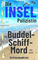 Die Inselpolizistin. Der Buddelschiffmord von Juist: Ostfrieslandkrimi (Maike Hansen ermittelt 12) Cover des Buches Die Inselpolizistin. Der Buddelschiffmord von Juist: Ostfrieslandkrimi (Maike Hansen ermittelt 12) (ISBN: B0FDR19P71)