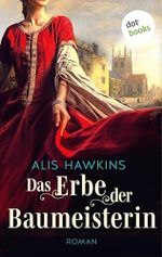 Das Erbe der Baumeisterin: Roman. Der Bau einer Universität im 14. Jahrhundert, das schicksalsvolle Leben einer Zimmermeisterin Cover des Buches Das Erbe der Baumeisterin: Roman. Der Bau einer Universität im 14. Jahrhundert, das schicksalsvolle Leben einer Zimmermeisterin (ISBN: B0FG84Z3T3)