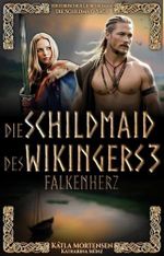 Die Schildmaid des Wikingers: Falkenherz (Die Schildmaid-Saga 3) Cover des Buches Die Schildmaid des Wikingers: Falkenherz (Die Schildmaid-Saga 3) (ISBN: B0FH5VZDZ8)