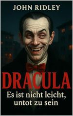 Dracula - Es ist nicht leicht, untot zu sein Cover des Buches Dracula - Es ist nicht leicht, untot zu sein (ISBN: B0FH9KRRK6)