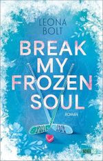 Break my Frozen Soul: eine spicy MM Eishockey Sports-Romance, die dich zum Schwitzen bringt. Cover des Buches Break my Frozen Soul: eine spicy MM Eishockey Sports-Romance, die dich zum Schwitzen bringt. (ISBN: B0FM1MCBC4)