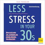 Less Stress In Your 30s: Wenn du dir mehr Zeit, Leichtigkeit und Energie wünschst, lies dieses Buch Cover des Buches Less Stress In Your 30s: Wenn du dir mehr Zeit, Leichtigkeit und Energie wünschst, lies dieses Buch (ISBN: B0FM8LFKDZ)