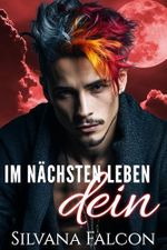 Im nächsten Leben dein: MM Vampire Romance (Blut und Begehren 3) Cover des Buches Im nächsten Leben dein: MM Vampire Romance (Blut und Begehren 3) (ISBN: B0FN86DZVY)