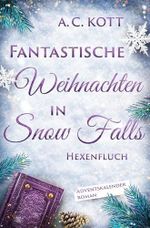 Fantastische Weihnachten in Snow Falls: Hexenfluch Cover des Buches Fantastische Weihnachten in Snow Falls: Hexenfluch (ISBN: B0FPF8C8KT)