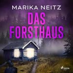 Das Forsthaus: Ein erschreckender Mordfall aus der Vergangenheit wirft seine Schatten bis in die Gegenwart Cover des Buches Das Forsthaus: Ein erschreckender Mordfall aus der Vergangenheit wirft seine Schatten bis in die Gegenwart (ISBN: B0FQJ8D4FV)
