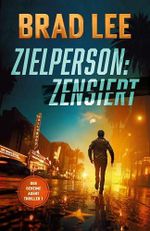 Zielperson Zensiert: Der geheime Agent Thriller, Buch 1 (Der geheime Agent Thriller Reihe) Cover des Buches Zielperson Zensiert: Der geheime Agent Thriller, Buch 1 (Der geheime Agent Thriller Reihe) (ISBN: B0FR2RY3ZP)