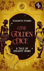 The Golden Dice: A heartbreaking tale of love and destiny in Ancient Rome (A Tale of Ancient Rome Book 2) (English Edition) Cover des Buches The Golden Dice: A heartbreaking tale of love and destiny in Ancient Rome (A Tale of Ancient Rome Book 2) (English Edition) (ISBN: B0FRG2X7P4)