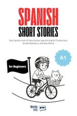 Spanish Short Stories for Beginners - A1: Start Spanish with 20 Easy Stories, Spanish-English Translations, Simple Questions, and New Words. (Spanish Edition) Cover des Buches Spanish Short Stories for Beginners - A1: Start Spanish with 20 Easy Stories, Spanish-English Translations, Simple Questions, and New Words. (Spanish Edition) (ISBN: B0FRXH9DR8)