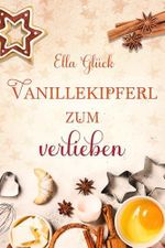 Vanillekipferl zum Verlieben Cover des Buches Vanillekipferl zum Verlieben (ISBN: B0FSL37SQF)