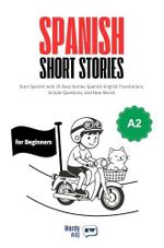 Spanish Short Stories for Beginners - A2: Start Spanish with 20 Easy Stories, Spanish-English Translations, Simple Questions, and New Words. (Spanish Edition) Cover des Buches Spanish Short Stories for Beginners - A2: Start Spanish with 20 Easy Stories, Spanish-English Translations, Simple Questions, and New Words. (Spanish Edition) (ISBN: B0FTGLWY6T)