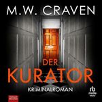 Der Kurator: Kriminalroman (Washington Poe und Tilly Bradshaw ermitteln 3) Cover des Buches Der Kurator: Kriminalroman (Washington Poe und Tilly Bradshaw ermitteln 3) (ISBN: B0FTNT5W56)
