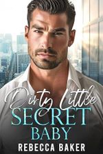 Dirty Little Secret, Baby: Das geheime Baby des Milliardärs (Baby Confessions 4) Cover des Buches Dirty Little Secret, Baby: Das geheime Baby des Milliardärs (Baby Confessions 4) (ISBN: B0FTRN2ST4)