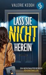 Lass sie nicht herein | Ein nervenaufreibender Psychothriller Cover des Buches Lass sie nicht herein | Ein nervenaufreibender Psychothriller (ISBN: B0FV7P43JG)