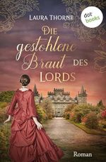 Die gestohlene Braut des Lords: Roman | Eine selbstbewusste Lady kämpft für ihre Freiheit und Liebe Cover des Buches Die gestohlene Braut des Lords: Roman | Eine selbstbewusste Lady kämpft für ihre Freiheit und Liebe (ISBN: B0FVFD2RLJ)
