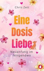 Eine Dosis Liebe: Neuanfang im Nirgendwo Cover des Buches Eine Dosis Liebe: Neuanfang im Nirgendwo (ISBN: B0FVXWNF7S)