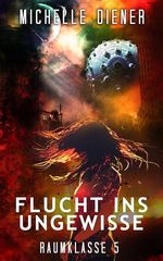 Flucht ins Ungewisse: Raumklasse 5 Serie - Buch 4 Cover des Buches Flucht ins Ungewisse: Raumklasse 5 Serie - Buch 4 (ISBN: B0FW5BDZL2)