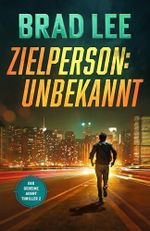 Zielperson Unbekannt: Der geheime Agent Thriller, Buch 2 (Der geheime Agent Thriller Reihe) Cover des Buches Zielperson Unbekannt: Der geheime Agent Thriller, Buch 2 (Der geheime Agent Thriller Reihe) (ISBN: B0FWLHXDV8)