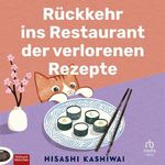 Rückkehr ins Restaurant der verlorenen Rezepte: Roman (Die Food Detectives von Kyoto 2) Cover des Buches Rückkehr ins Restaurant der verlorenen Rezepte: Roman (Die Food Detectives von Kyoto 2) (ISBN: B0FXJXR3B3)