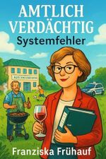 Amtlich verdächtig: Systemfehler Cover des Buches Amtlich verdächtig: Systemfehler (ISBN: B0FXN5ZSK7)