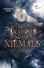 Akademie im Niemals: Roman | Epische Romantasy über eine Liebe im Kampf gegen die Zeit und das Schicksal Cover des Buches Akademie im Niemals: Roman | Epische Romantasy über eine Liebe im Kampf gegen die Zeit und das Schicksal (ISBN: B0FY3JRXN4)