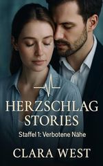 Herzschlag Stories - verbotene Nähe im OP: Eine Medical Romance rund um Clara Weber und Dr. Jonas Bergmann Cover des Buches Herzschlag Stories - verbotene Nähe im OP: Eine Medical Romance rund um Clara Weber und Dr. Jonas Bergmann (ISBN: B0FYXW6ZMX)
