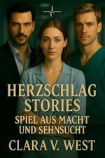 Herzschlag Stories : Staffel 3: Spiel aus Macht und Sehnsucht - eine verbotene Liebe zwischen Kontrolle, Vertrauen und Begehren Cover des Buches Herzschlag Stories : Staffel 3: Spiel aus Macht und Sehnsucht - eine verbotene Liebe zwischen Kontrolle, Vertrauen und Begehren (ISBN: B0G16CFZN2)