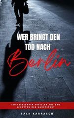 Wer bringt den Tod nach Berlin Cover des Buches Wer bringt den Tod nach Berlin (ISBN: B0G2HV8GRJ)