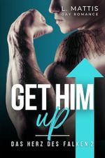 Get Him Up: Das Herz des Falken 2 (MM Kampfsport Romance) Cover des Buches Get Him Up: Das Herz des Falken 2 (MM Kampfsport Romance) (ISBN: B0G4DXJPM3)