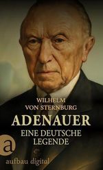 Adenauer. Eine deutsche Legende: Biographie Cover des Buches Adenauer. Eine deutsche Legende: Biographie (ISBN: B0G4RNWQT2)