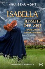 Isabella. Jenseits der Zeit (Magie unter Italiens Himmel 1) Cover des Buches Isabella. Jenseits der Zeit (Magie unter Italiens Himmel 1) (ISBN: B0G5WB46S7)