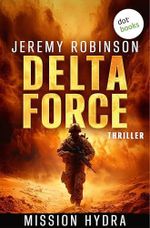 DELTA FORCE - Mission Hydra: Thriller | Delta Force 1 | Spannungsgeladene Action für Fans von Tom Clancy und Jack Slater Cover des Buches DELTA FORCE - Mission Hydra: Thriller | Delta Force 1 | Spannungsgeladene Action für Fans von Tom Clancy und Jack Slater (ISBN: B0G6K6PQ97)